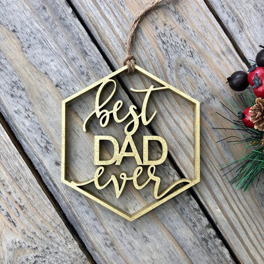 Best Dad Ever Holiday Ornament Gift, Custom Laser Cut Ornament, Gift For Dad, Christmas Dad Father Gift, Wooden Ornament, Christmas Gift Dad