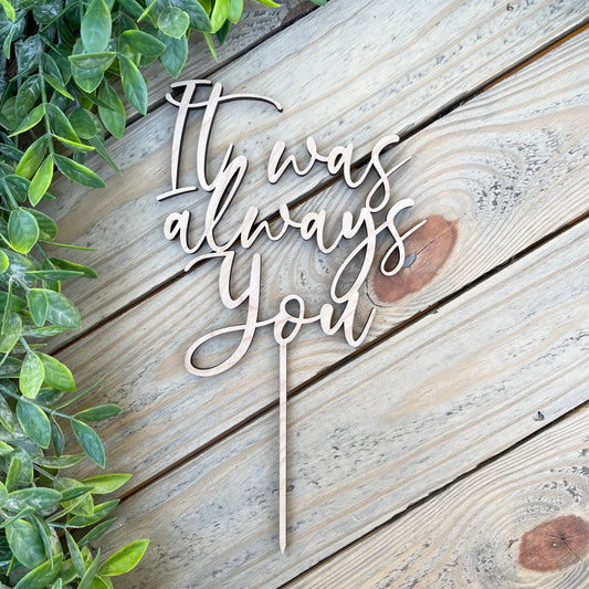 It Was Always You Wedding Cake Topper, Wedding Cake Topper, Engagement Cake Topper, Wood Cake Topper, Anniversary Topper
